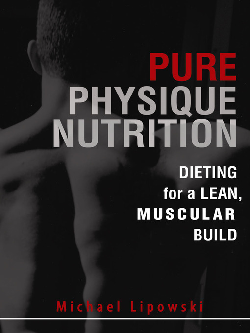 Title details for Pure Physique Nutrition by Michael Lipowski - Available